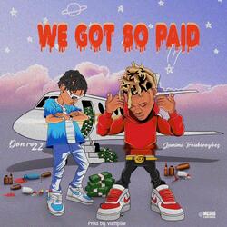 We Got So Paid