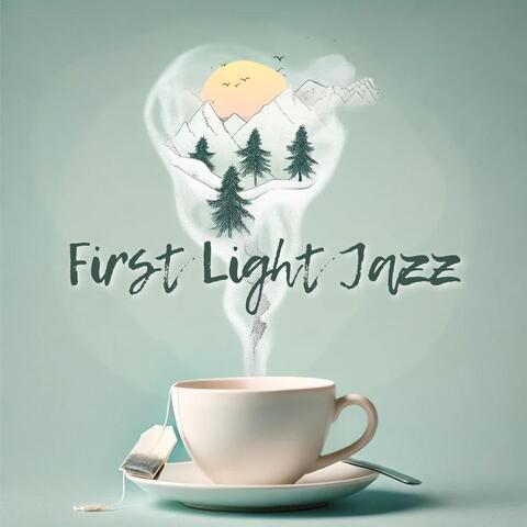 First Light Jazz: Cozy Tunes for Morning Rituals