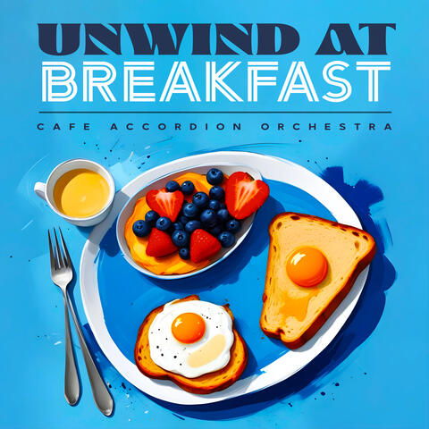 Unwind at Breakfast
