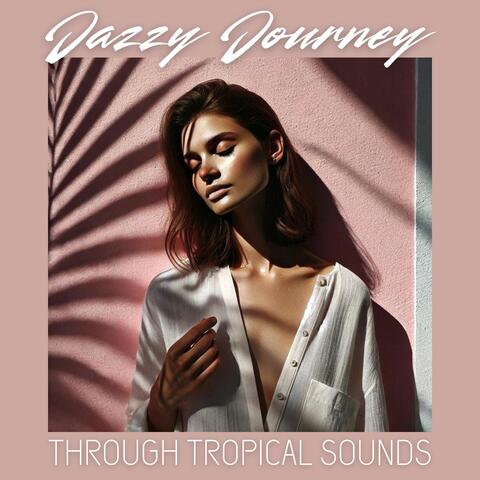 Jazzy Journey Through Tropical Sounds