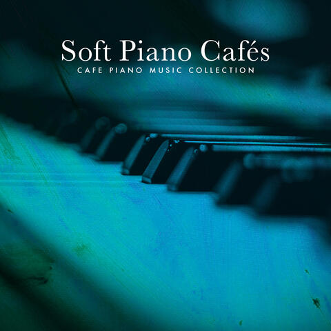 Soft Piano Cafés
