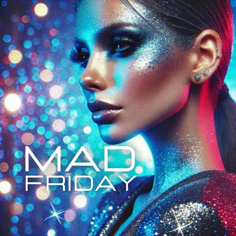 Mad Friday: Electro Party to End the Week