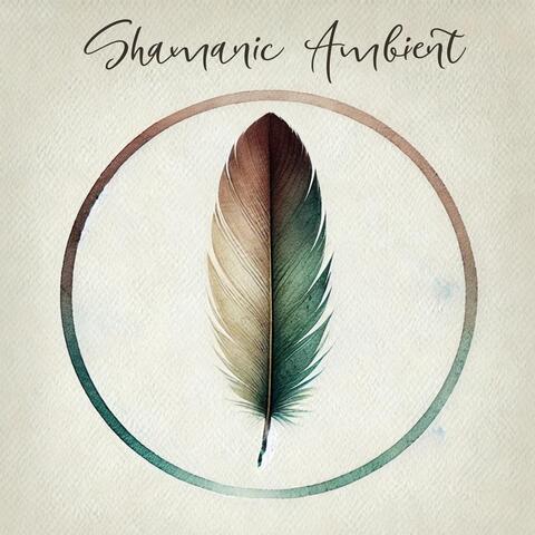 Shamanic Ambient: Native American Sacred Prayers
