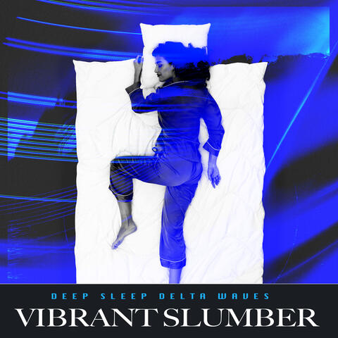 Vibrant Slumber