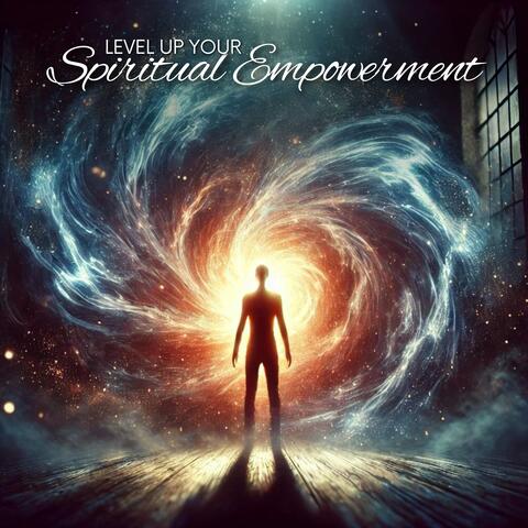 Level Up Your Spiritual Empowerment