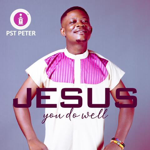 Jesus You Do Well