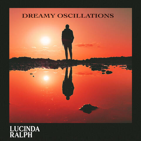 Dreamy Oscillations
