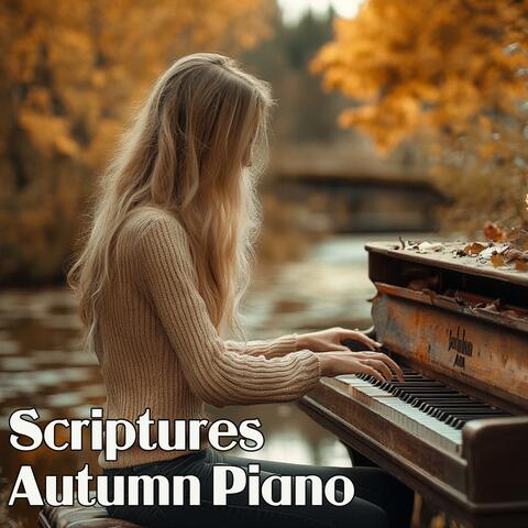 Scriptures & Autumn Piano
