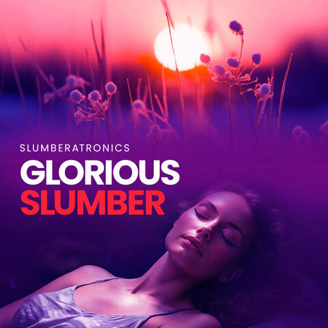 Glorious Slumber