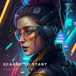 SCARED TO START