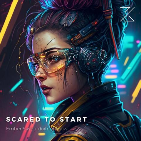 SCARED TO START