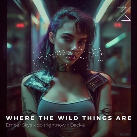 WHERE THE WILD THINGS ARE