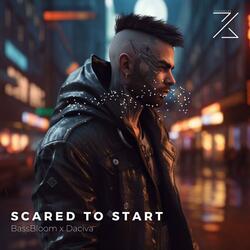 SCARED TO START