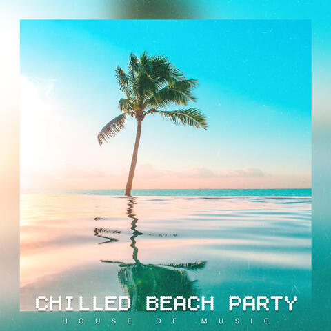 Chilled Beach Party