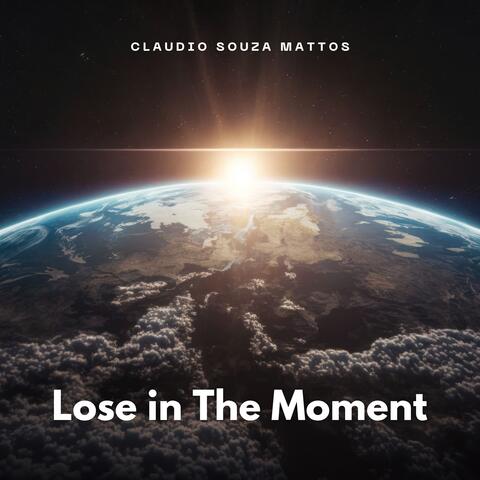 Lose in The Moment