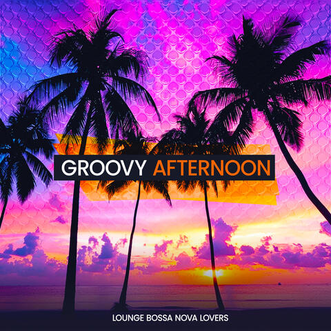 Groovy Afternoon