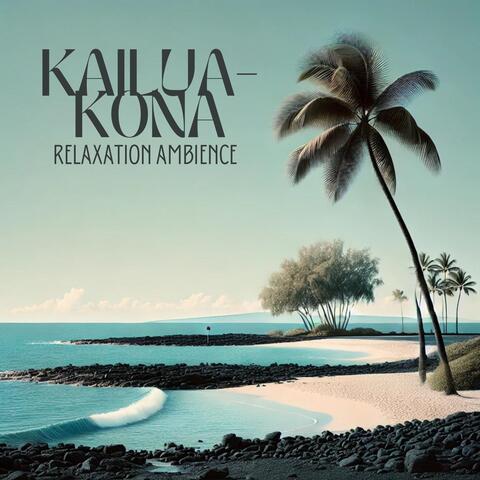 Kailua-Kona Relaxation Ambience