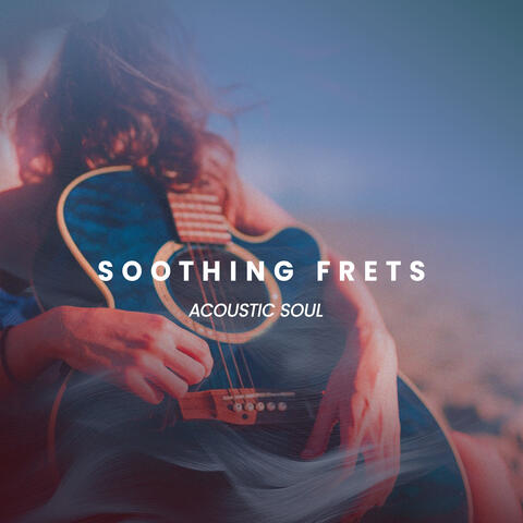Soothing Frets