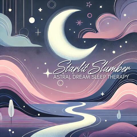Starlit Slumber: Astral Dream Sleep Therapy