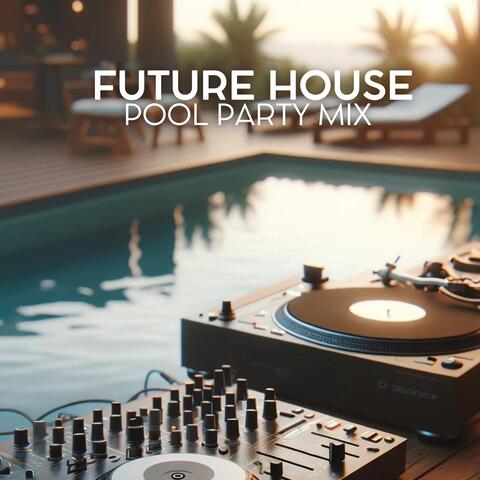 Future House Pool Party Mix