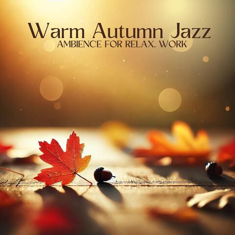 Warm Autumn Jazz Ambience for Relax, Work