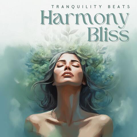 Harmony Bliss: Tranquility Beats for Serene Mind and Ultimate Relaxation