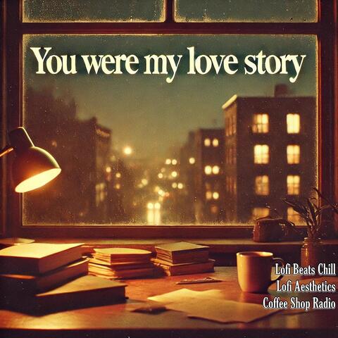 You Were My Love Story
