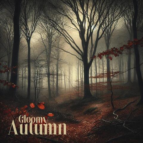 Gloomy Autumn: Dark Piano Music