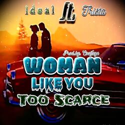 Woman Like You Too Scarce