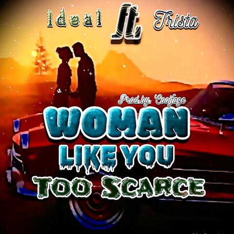Woman Like You Too Scarce