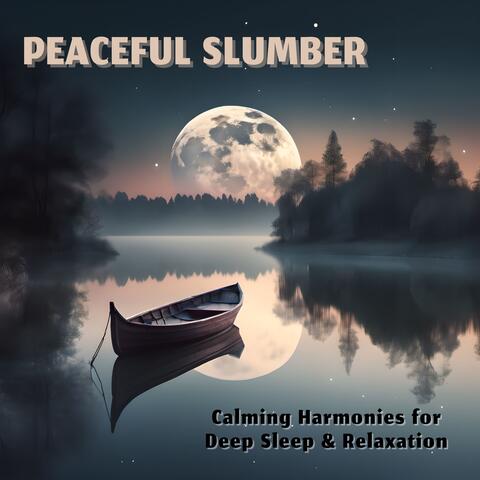 Peaceful Slumber: Calming Harmonies for Deep Sleep & Relaxation