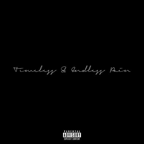 Timeless & Endless Pain
