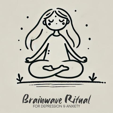 Brainwave Ritual for Depression & Anxiety