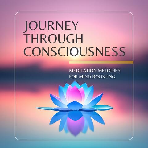 Journey Through Consciousness: Meditation Melodies for Mind Boosting