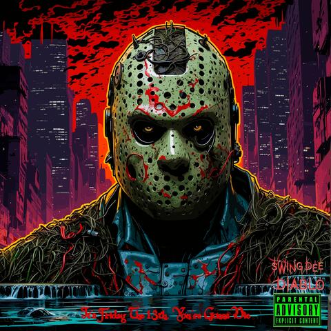 It's Friday the 13th, You're Gonna Die