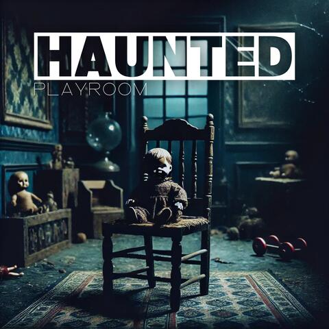 Haunted Playroom: Journeys Through the Shadows