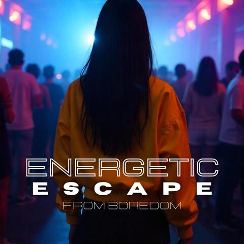 Energetic Escape from Boredom