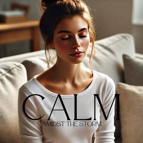 Calm Amidst the Storm: Allow Emotions to Flow Freely, Seek Serenity in Chaotic Times