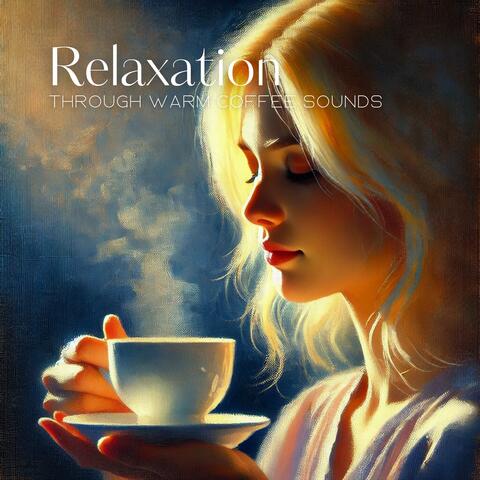 Relaxation Through Warm Coffee Sounds