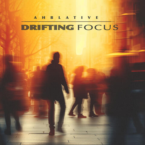 Drifting Focus