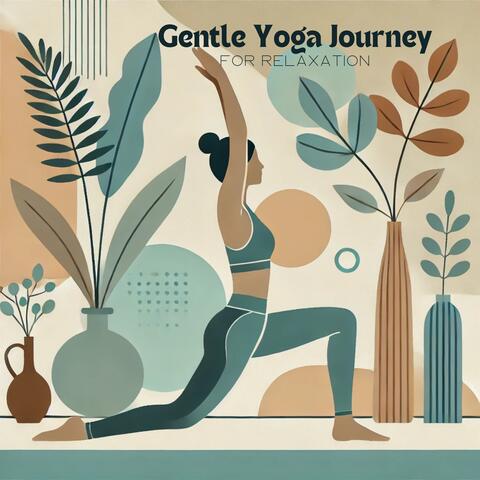 Gentle Yoga Journey for Relaxation