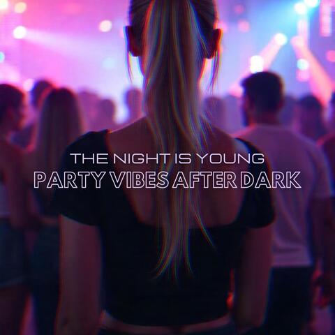The Night is Young: Party Vibes After Dark