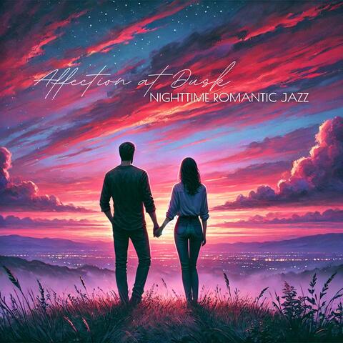 Affection at Dusk: Nighttime Romantic Jazz