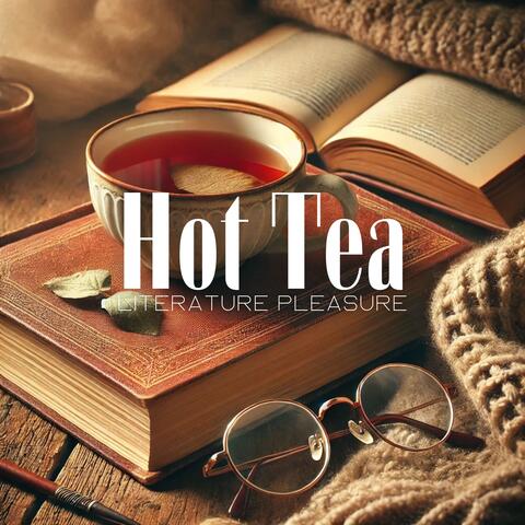 Hot Tea Literature Pleasure: Transform Ordinary Moments into Memorable Adventures with Jazz
