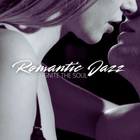 Romantic Jazz to Ignite the Soul