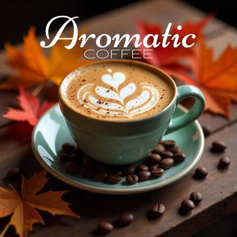 Aromatic Coffee: Passionate Moments Over Coffee