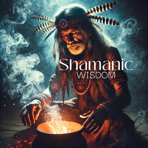 Shamanic Wisdom: Secrets of the Sacred Journey