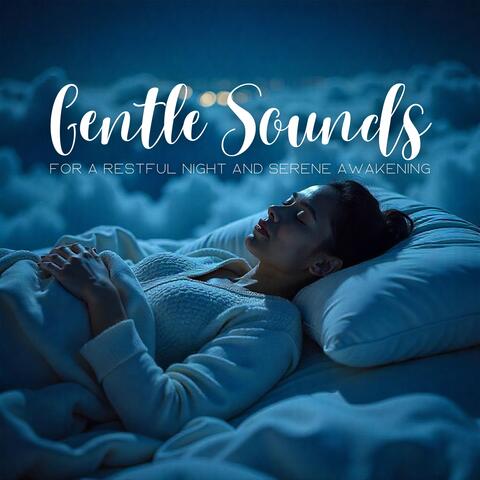 Gentle Sounds for a Restful Night and Serene Awakening