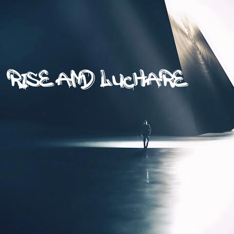 Rise and Luchare