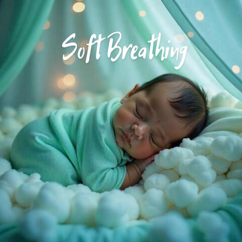 Soft Breathing: Baby Calm Relaxation Music